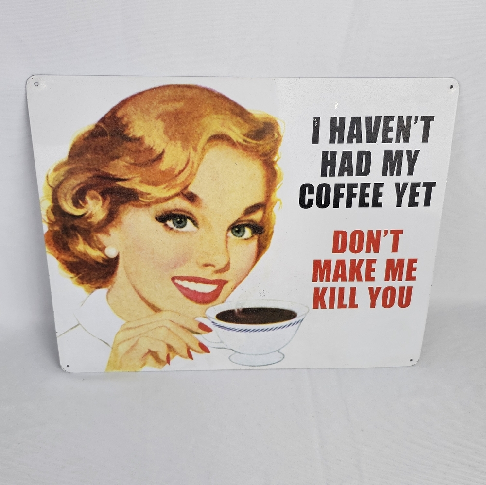 I Haven't Had My Coffee Yet Metal Sign